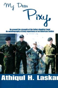 portada my dear pixy: he proved the strength of the father-daughter bond, an autobiography of army experience of an american soldier (en Inglés)