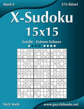 portada X-Sudoku 15x15 - Leicht bis Extrem Schwer - Band 4 - 276 Rätsel (in German)