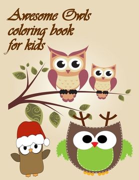 portada Awesome Owls Coloring Book For Kds: Owls Coloring Book with Stress Relieving Designs for Adults Relaxation (en Inglés)