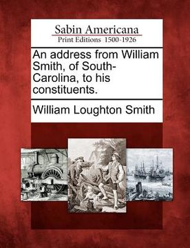 portada an address from william smith, of south-carolina, to his constituents. (en Inglés)