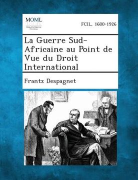 portada La Guerre Sud-Africaine Au Point de Vue Du Droit International (en Francés)
