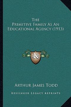 portada the primitive family as an educational agency (1913) (en Inglés)