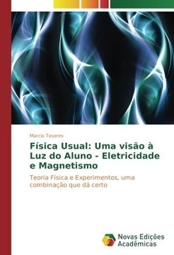 portada Física Usual: Uma visão à Luz do Aluno - Eletricidade e Magnetismo: Teoria Física e Experimentos, uma combinação que dá certo