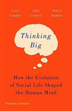 portada Thinking Big: How the Evolution of Social Life Shaped the Human Mind