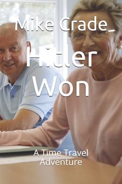portada Hitler Won: A Time Travel Adventure (in English)