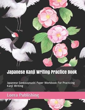 portada Japanese Kanji Writing Practice Book: Japanese Genkouyoushi Paper Workbook for Practicing Kanji Writing