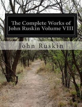 portada The Complete Works of John Ruskin Volume VIII (en Inglés)
