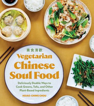 portada Vegetarian Chinese Soul Food: Deliciously Doable Ways to Cook Greens, Tofu, and Other Plant-Based Ingredients 