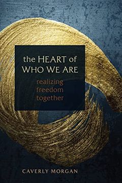 portada The Heart of who we Are: Realizing Freedom Together (in English)