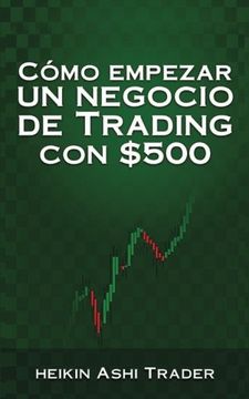 portada Cómo Empezar un Negocio de Trading con $500 (in Spanish)