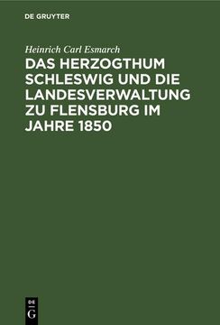 portada Das Herzogthum Schleswig und die Landesverwaltung zu Flensburg im Jahre 1850 (en Alemán)
