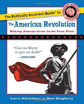 portada The Politically Incorrect Guide to the American Revolution (The Politically Incorrect Guides)