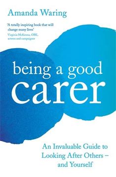 portada Being a Good Carer: An Invaluable Guide to Looking After Others – and Yourself (in English)