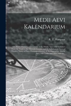 portada Medii Aevi Kalendarium; or, Dates, Charters, and Customs of the Middle Ages; With Kalendars From the Tenth to the Fifteenth Century; and an Alphabetic (in English)