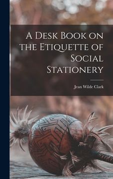 portada A Desk Book on the Etiquette of Social Stationery (en Inglés)
