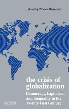 portada The Crisis of Globalization Democracy, Capitalism and Inequality in the Twenty-First Century (in English)