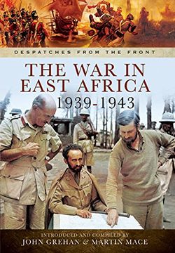 portada The war in East Africa 1939-1943: From the Campaign Against Italy in British Somaliland to Operation Ironclad, the Invasion of Madagascar (Despatches From the Front) (en Inglés)
