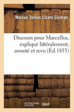 portada Discours Pour Marcellus, Expliqué Littéralement, Annoté Et Revu (en Francés)