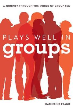 portada plays well in groups: a journey through the world of group sex (in English)