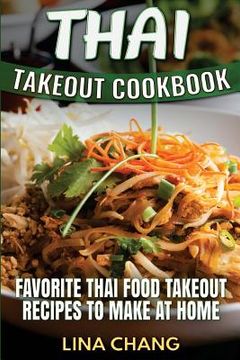 portada Thai Takeout Cookbook: Favorite Thai Food Takeout Recipes to Make at Home (in English)