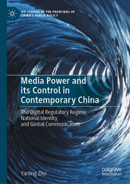 portada Media Power and Its Control in Contemporary China: The Digital Regulatory Regime, National Identity, and Global Communication (en Inglés)
