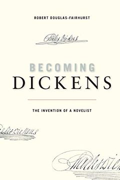 portada Becoming Dickens: The Invention of a Novelist (en Inglés)