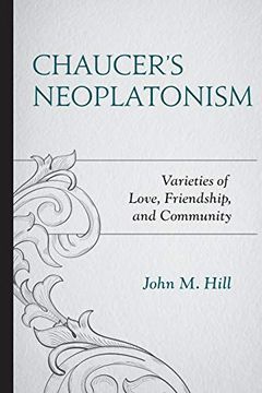 portada Chaucer's Neoplatonism: Varieties of Love, Friendship, and Community (Studies in Medieval Literature) (in English)