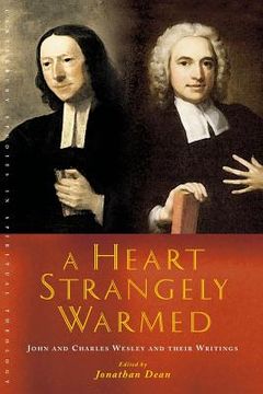 portada A Heart Strangely Warmed: John and Charles Wesley and Their Writings (en Inglés)