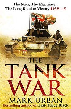 portada The Tank War: The Men, the Machines and the Long Road to Victory (in English)