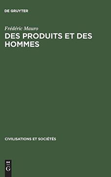 portada Des Produits et des Hommes: Essais Historiques Latino-Américains Xvie-Xxe Siècles (in French)