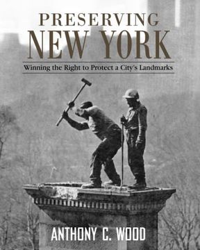 portada Preserving new York: Winning the Right to Protect a City’S Landmarks (en Inglés)