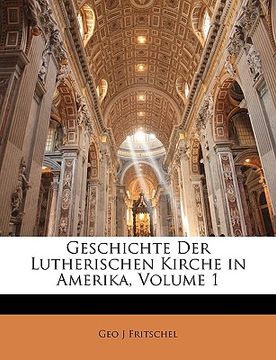 portada Geschichte Der Lutherischen Kirche in Amerika, Volume 1 (en Alemán)
