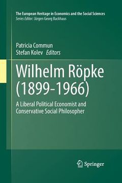 portada Wilhelm Röpke (1899-1966): A Liberal Political Economist and Conservative Social Philosopher