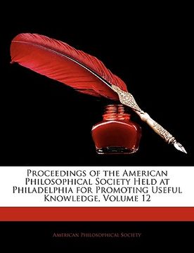 portada proceedings of the american philosophical society held at philadelphia for promoting useful knowledge, volume 12