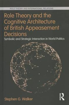 portada Role Theory and the Cognitive Architecture of British Appeasement Decisions: Symbolic and Strategic Interaction in World Politics (Role Theory and International Relations) (in English)