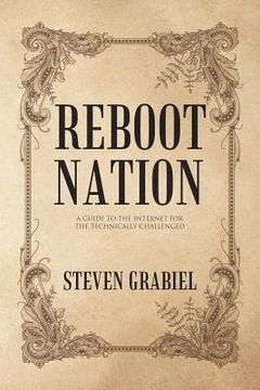 portada Reboot Nation: A Guide to the Internet for the Technically Challenged