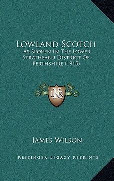 portada lowland scotch: as spoken in the lower strathearn district of perthshire (1915) (en Inglés)