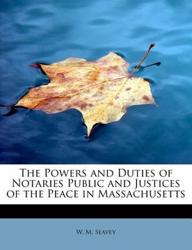 portada the powers and duties of notaries public and justices of the peace in massachusetts
