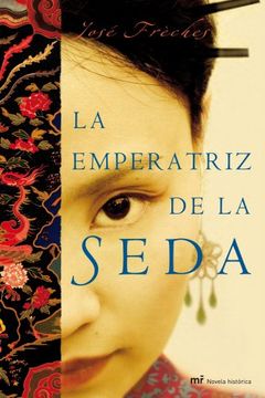 La emperatriz de la seda (MR Narrativa) (in Spanish)