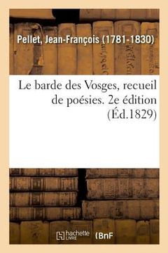portada Le barde des Vosges, recueil de poésies. 2e édition (in French)