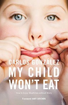 portada My Child Won'T Eat: How to Enjoy Mealtimes Without Worry 