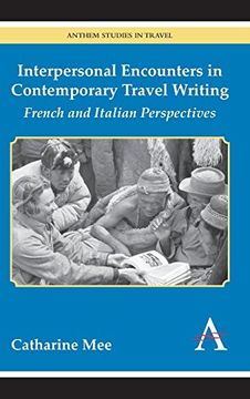 portada Interpersonal Encounters in Contemporary Travel Writing: French and Italian Perspectives (Anthem Studies in Travel) (en Inglés)