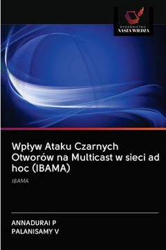 portada Wplyw Ataku Czarnych Otworów na Multicast w sieci ad hoc (IBAMA) (en Polaco)