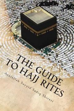 portada The Guide to Hajj Rites: The Rulings and Procedures of Hajj (en Inglés)