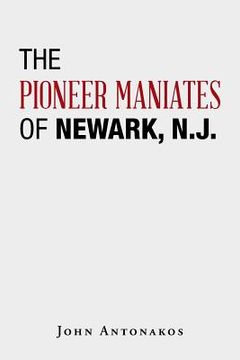 portada The Pioneer Maniates of Newark, N.J. (en Inglés)