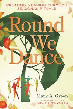 portada Round We Dance: Creating Meaning Through Seasonal Rituals (en Inglés)