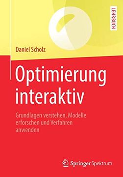 portada Optimierung Interaktiv: Grundlagen Verstehen, Modelle Erforschen und Verfahren Anwenden (en Alemán)