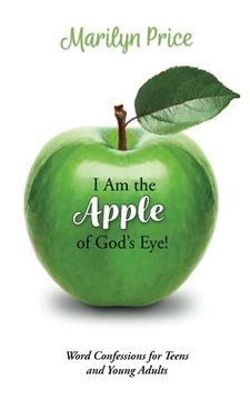 portada I Am the Apple of God's Eye!: Word Confessions for Teens and Young Adults (en Inglés)