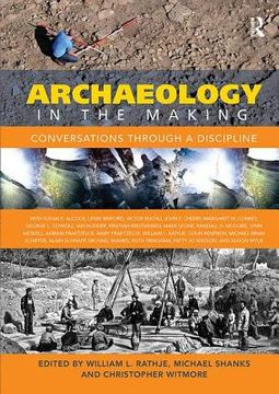 portada Archaeology in the Making: Conversations Through a Discipline (en Inglés)