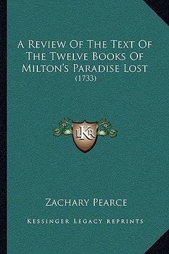 portada a review of the text of the twelve books of milton's paradise lost: 1733 (in English)